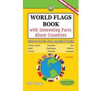 World Flags Book with Interesting Facts About Countries: Discover fast in clean organized design Country Location, Population, Area, Capital,Flag Design, Emblems, Currency, Flag Ratio, Languages