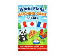 World Flags Matching Game for Kids: Fun Coloring and Activity Book with Animals and Food from Around the World
