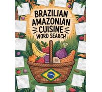 World Flavors: Brazilian Amazonian Cuisine Word Search - Dishes, Ingredients & Traditions: Large Print
