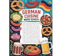 World Flavors: German Cuisine Word Search - Dishes, Ingredients & Traditions: Large Print (World Flavors: A Global Cuisine Word Search Series)