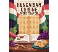 World Flavors: Hungarian Cuisine Word Search - Dishes, Ingredients & Traditions: Large Print (World Flavors: A Global Cuisine Word Search Series)