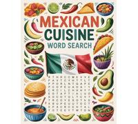 World Flavors: Mexican Cuisine Word Search - Dishes, Ingredients & Traditions: Large Print