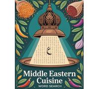 World Flavors: Middle Eastern Cuisine Word Search - Dishes, Ingredients & Traditions: Large Print (World Flavors: A Global Cuisine Word Search Series)