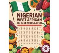 World Flavors: Nigerian West African Cuisine Word Search - Dishes, Ingredients & Traditions: Large Print (World Flavors: A Global Cuisine Word Search Series)