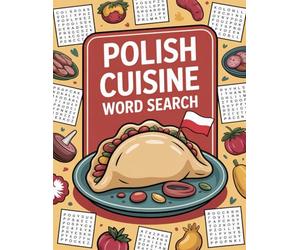 World Flavors: Polish Cuisine Word Search - Dishes, Ingredients & Traditions: Large Print (World Flavors: A Global Cuisine Word Search Series)