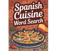 World Flavors: Spanish Cuisine Word Search - Dishes, Ingredients & Traditions: Large Print (World Flavors: A Global Cuisine Word Search Series)