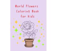 World Flowers Coloring Book for Kids: 12 Beautiful Flowers from Around the World | Easy & Bold Line Art | Ages 3-8