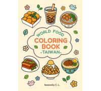 World Food Coloring Book - Taiwan: A Relaxing Taiwanese Food Coloring Book for Kids and Adults