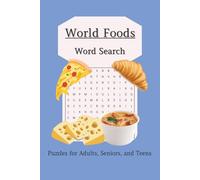 World Foods Word Search Puzzle Book: Word Searches with Easy to Read Print about World Foods, Global Cuisine, International Eats, and More | 6x9 ... for Vacations, Holidays, and Free Time