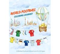 World Football Coloring Journey: A Global Cultural Adventure for the All Ages