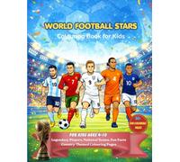 World Football Stars Colouring Book for Kids: A Fun and Educational Journey Featuring Current Legendary Players, National Teams, Fun Facts, and Country-themed pages for Ages 4-10