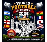 World Football Tournament 2026 Coloring Book: 48 Countries, National Flags, Iconic Landmarks and Football Celebration From Around The World For Soccer Football Fans Ages 8+