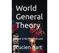 World General Theory: Labor in the Promised Land