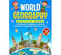 WORLD GEOGRAPHY ACTIVITY BOOK: A Geography Workbook for Kids Ages 8-12. Fun Activities, Games, and Learning to Share as a Family