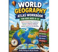 World Geography Atlas Workbook For Kids Ages 8-12: Explore Colorful Maps, Continents, Countries, Cultures, Landforms, Climate, Landmarks, Puzzles, Quizzes, and Hands-On Map Skills