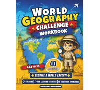 World Geography Challenge Workbook: 40 Countries, Capitals & Flags for Kids Ages 8-13. Fun Learning Activities with Coloring, Quizzes & Map Exercises