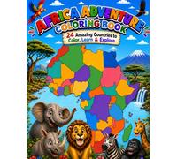 World Geography Coloring Book Series: AFRICA ADVENTURE COLORING BOOK: Explore 24 Amazing Countries to Color, Learn & Discover | Flags, Maps, Landmarks, Wildlife & Culture for Kids Ages 4-10