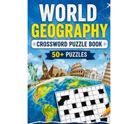 World Geography Crossword Puzzle Book: 50+ Fun Crosswords Featuring Countries, Capitals, Landmarks, Rivers, Mountains, Oceans, Flags, and World Facts