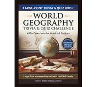 World Geography Trivia & Quiz Challenge: 450+ Questions for Adults & Seniors | Countries, Capitals, Maps & World Wonders (Trivia & Quiz Challenge Series by White River Publications)
