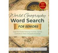 World Geography Word Search for Seniors: Large Print Puzzles Featuring Countries, Capitals, Landmarks & Classic Geography Knowledge (Golden Years Collection)