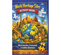 World Heritage Sites Activity Book: 50+ Word Searches, Crosswords & Sudoku Puzzles about UNESCO World Heritage Site | 6 x 9 inches, 120 Pages | Gift for Vacations, Holidays, and Free Time