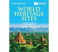 World Heritage Sites: The Definitive Guide to All 1,199 UNESCO World Heritage Sites