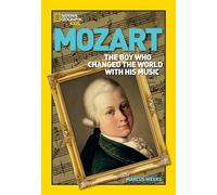 World History Biographies: Mozart: The Boy Who Changed the World With His Music (National Geographic World History Biographies)