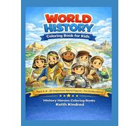 World History Coloring Book For Kids Ages 6 - 8: A Fun and Educational Coloring Book Featuring World History Heroes, Leaders, and Changemakers (History Heroes Coloring Books)