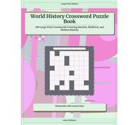 World History Crossword Puzzle Book: 100 Large Print Crosswords Covering Ancient, Medieval, and Modern History