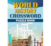 World History Crossword Puzzle Book: Explore Civilizations, Timelines, and Key Figures