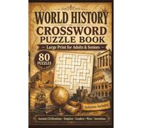 World History Crossword Puzzle Book for Adults & Seniors: 80 Large Print Crossword Puzzles Covering Ancient Civilizations, Medieval Times, World Wars ... Terms with Clues | Educational and Fun