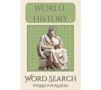 World History Crossword Puzzles: 55 Educational and Challenging Crosswords Covering Ancient, Medieval, and Modern History
