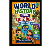 World History Fun Quiz Book for Kids: 200 Fun Multiple Choice Questions for Smart Kids