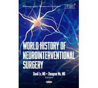 World History of Neurointerventional Surgery (Neurosurgery Research Progress)