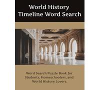World History Timeline Word Search Puzzle Book: Easy-to-Read World History Word Searches from Ancient Civilizations to Modern Times | 160+ Puzzles | ... Homeschool, Classrooms, Travel, and Review