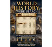 World History Word Search | 60 Educational Puzzles from Ancient Civilisations to the Modern World: Ancient Egypt, Rome, the Crusades, Revolutions, ... 120 Pages with Solutions and Historical Facts