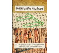 World History Word Search Puzzles: 55 Engaging Puzzles Covering Ancient, Medieval, and Modern History