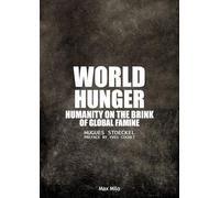 World Hunger: Humanity on the Brink of Global Famine