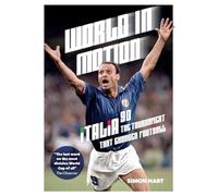 World in Motion: The Inside Story of Italia '90: The Tournament That Changed Football