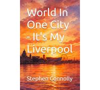 World In One City - It's My Liverpool (Liverpool and the Irish)