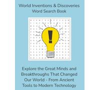 World Inventions & Discoveries Word Search Puzzle Book: Explore the Great Minds and Breakthroughs That Changed Our World - From Ancient Tools to Modern Technology | 8.5 x 11 | 110 Pages | 55 Puzzles