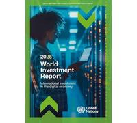 World Investment Report 2025: International Investment in the Digital Economy (United Nations Conference on Trade and Development (UNCTAD) World Investment Report (WIR) (1324))