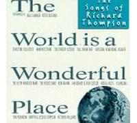World Is Wonderful Place: Thompson, Richard Tribute