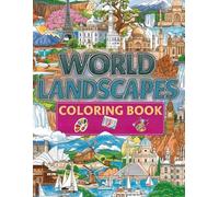 World Landscapes Coloring Book: 30 Amazing Places to Color for Kids & Adults