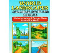 World Landscapes Coloring Book for Adults: Relaxing Nature And Famous Places Around the World: 50 Beautiful Scenes to Color from Mountains, Gardens, ... Mindfulness | A Relaxing Travel Coloring Book