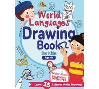 World Languages Drawing Book for Kids: Explore 15 Cultures Through Drawing Prompts, Words, and Fun Facts (World Languages for Kids)