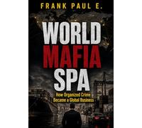WORLD MAFIA SPA: How Organized Crime Became a Global Business