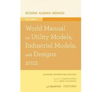 World Manual on Utility Models, Industrial Models, and Designs 2012 Volume 1 (World Manual on Designs, Industrial, and Utility Models)
