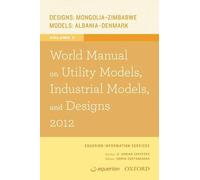 World Manual on Utility Models, Industrial Models, and Designs 2012 Volume 2 (World Manual on Designs, Industrial, and Utility Models)