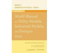 World Manual on Utility Models, Industrial Models, and Designs 2012 Volume 3 (World Manual on Designs, Industrial, and Utility Models)